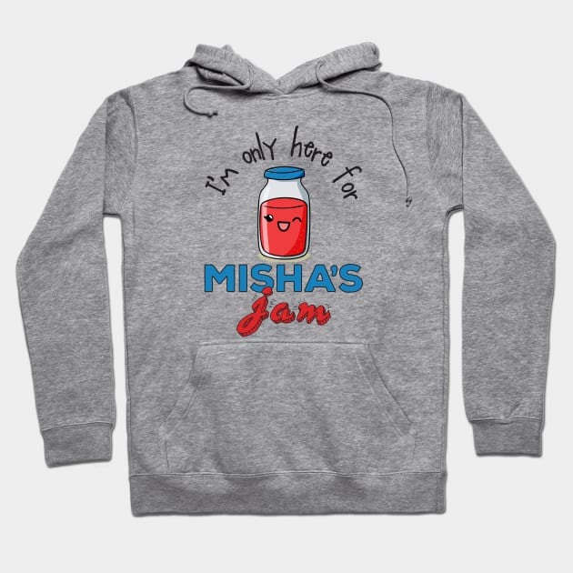 I'm only here for Misha's Jam Hoodie by marv42
